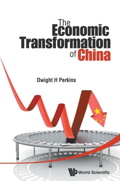 Cover for Perkins, Dwight Heald (Harvard Univ, Usa) · The Economic Transformation Of China (Pocketbok) (2015)