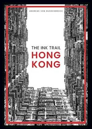 Cover for Andreas von Buddenbrock · Ink Trail - Hong Kong (Book) (2024)