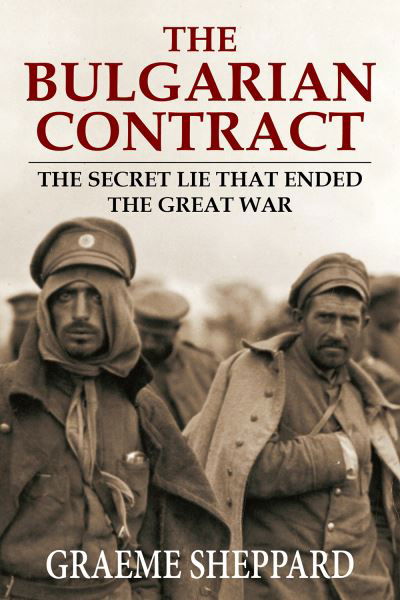 Cover for Graeme Sheppard · The Bulgarian Contract: The secret lie that ended the Great War (Paperback Book) (2022)