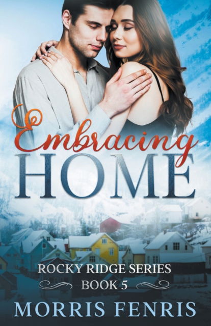 Cover for Morris Fenris · Embracing Home - Rocky Ridge (Pocketbok) (2022)