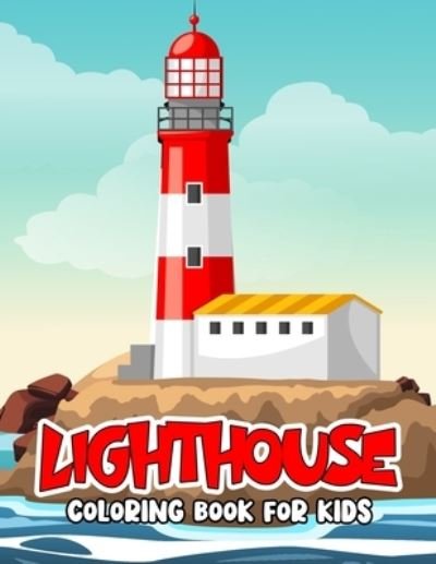 Cover for Pixelart Studio · Lighthouse Coloring Book for Kids: Fun and Relaxing Lighthouse Coloring Activity Book for Boys, Girls, Toddler, Preschooler &amp; Kids (Paperback Bog) (2022)