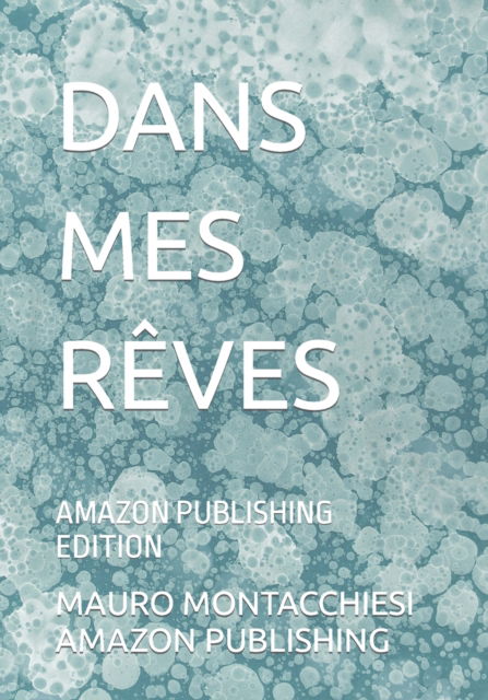 Cover for Mauro Montacchiesi Amazon Publishing · Dans Mes Reves: Amazon Publishing Edition (Paperback Book) (2022)