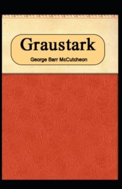 Cover for George Barr McCutcheon · GraustarkAnnotated (Taschenbuch) (2021)