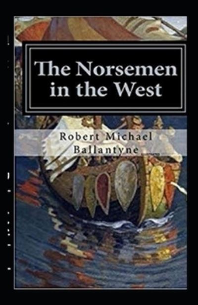 Cover for Robert Michael Ballantyne · The Norsemen in the West Illustrated (Paperback Book) (2021)