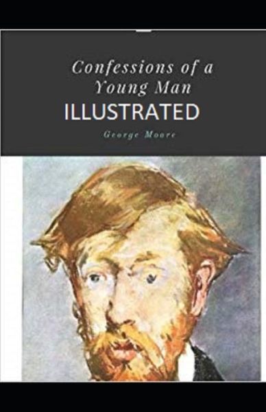 Cover for George Moore · Confessions of a Young Man Illustrated (Paperback Book) (2021)