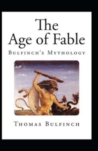 Cover for Thomas Bulfinch · Bulfinch's Mythology, The Age of Fable Annotated (Pocketbok) (2021)