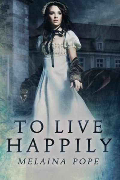 Cover for Melaina Pope · To Live Happily (Paperback Book) (2021)