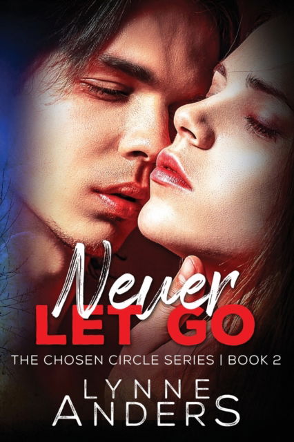 Cover for Lynne Anders · Never Let Go: The Chosen Circle Series, Book 2 - The Chosen Circle (Paperback Book) (2021)