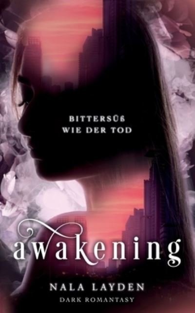 Cover for Nala Layden · Awakening: Bittersuss wie der Tod (Paperback Bog) (2021)
