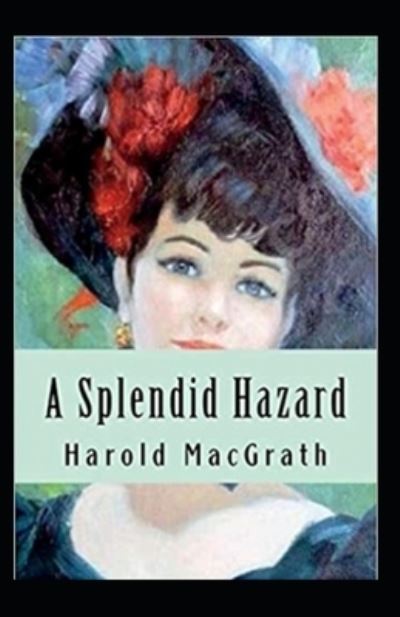 Cover for Harold Macgrath · A Splendid Hazard Annotated (Paperback Book) (2021)