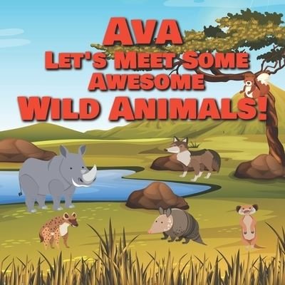 Cover for Chilkibo Publishing · Ava Let's Meet Some Awesome Wild Animals! (Paperback Bog) (2021)