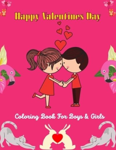 Happy Valentines Day Coloring Book For Boys & Girls - Ensumongr Publications - Książki - Independently Published - 9798597438863 - 19 stycznia 2021