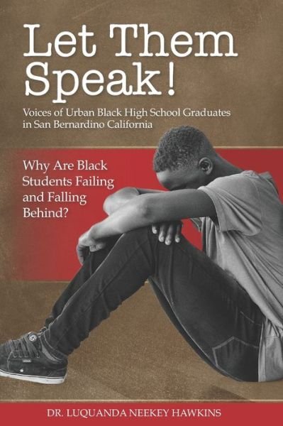 Cover for Luquanda Neekey Hawkins · LET THEM SPEAK! Voices of Urban Black High School Graduates in San Bernardino California (Paperback Book) (2020)