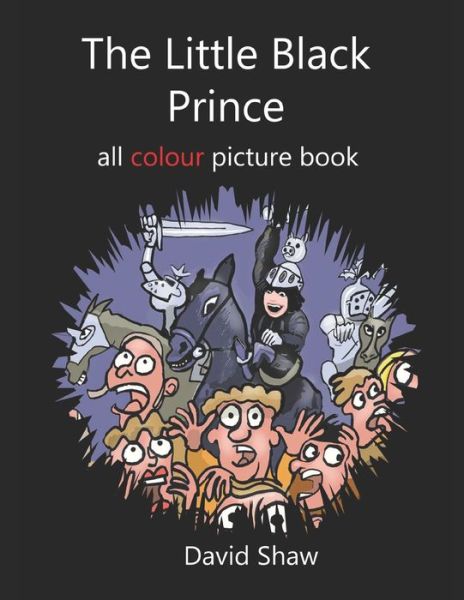 The Little Black Prince all colour picture book - David Shaw - Kirjat - Independently Published - 9798633703863 - perjantai 3. huhtikuuta 2020