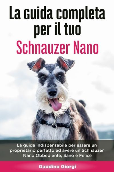 Cover for Gaudino Giorgi · La Guida Completa per Il Tuo Schnauzer Nano (Paperback Book) (2020)