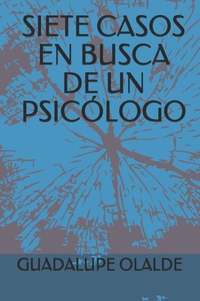 Cover for Guadalupe Olalde · Siete Casos En Busca de Un Psicologo (Paperback Book) (2012)