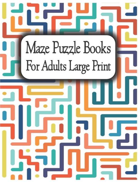 Cover for Antarix Cban · Maze Puzzle Books for Adults Large Print (Paperback Book) (2020)