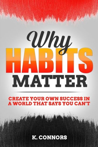 Cover for K Connors · Why Habits Matter (Paperback Book) (2020)