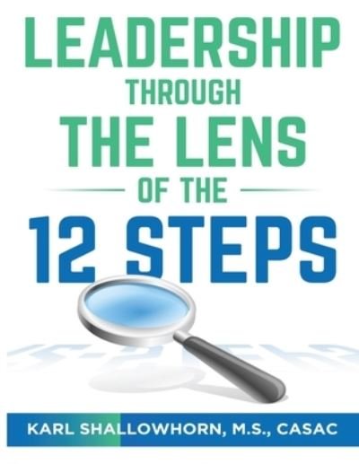 Cover for Karl Shallowhorn · Leadership Through the Lens of the 12 Steps (Paperback Bog) (2020)