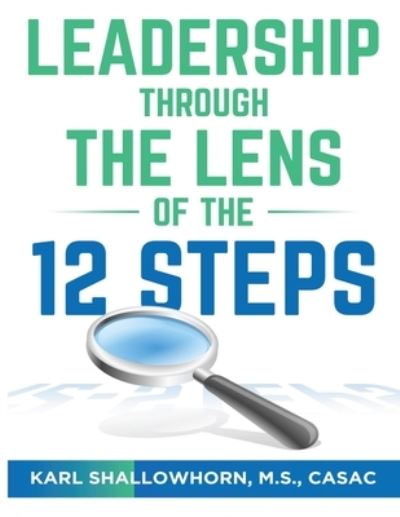 Cover for Karl Shallowhorn · Leadership Through the Lens of the 12 Steps (Paperback Book) (2020)
