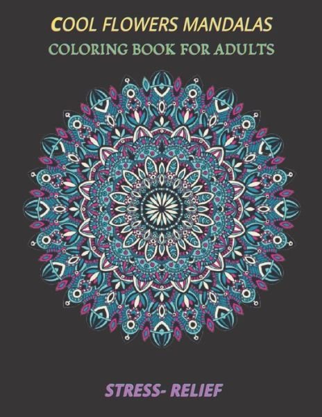 Cover for Espace Mandala · Cool Flowers Mandalas Coloring Book for Adults Stress- Relief: Coloring Book Stress Relieving Designs, 50 Intricate Mandala Adults with Detailed Mandalas for Relaxation and Stress Relief, Gift, Meditation, Relaxation, Creative Art, Crafts for Children (Pocketbok) (2021)