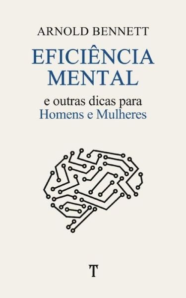 Cover for Arnold Bennett · Eficiencia Mental: e Outras Dicas para Homens e Mulheres (Paperback Bog) (2021)