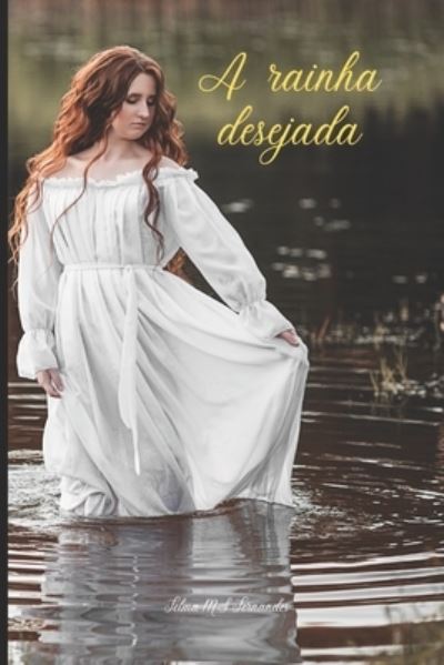 Cover for Telma Monteiro Fernandes · A rainha desejada: E se faltasse um grande detalhe, a historia que sempre conheceu e que foi contada ao longo de quinhentos anos? - As Encantadas (Paperback Book) (2021)