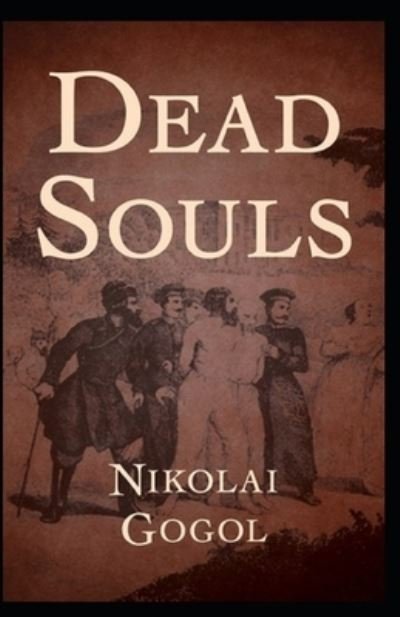 Dead Souls Illustrated - Nikolai Gogol - Bøker - Independently Published - 9798731487863 - 2. april 2021