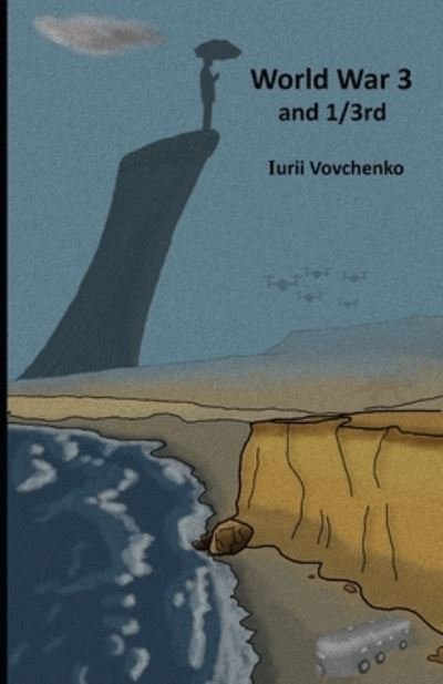 Cover for Iurii Vovchenko · World War 3 and 1/3rd (Paperback Book) (2021)