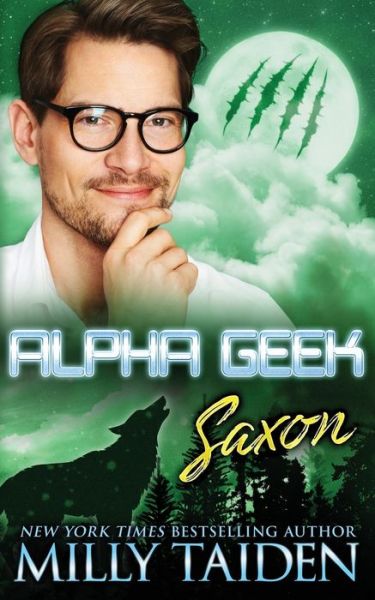 Alpha Geek: Saxon - Alpha Geek - Milly Taiden - Kirjat - Independently Published - 9798839400863 - maanantai 4. heinäkuuta 2022