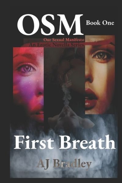 Our Sexual Manifesto: First Breath: Book One - Aj Bradley - Kirjat - Independently Published - 9798840259863 - perjantai 15. heinäkuuta 2022
