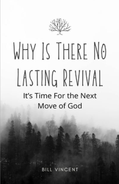 Cover for Bill Vincent · Why Is There No Lasting Revival: It's Time For the Next Move of God (Taschenbuch) (2022)