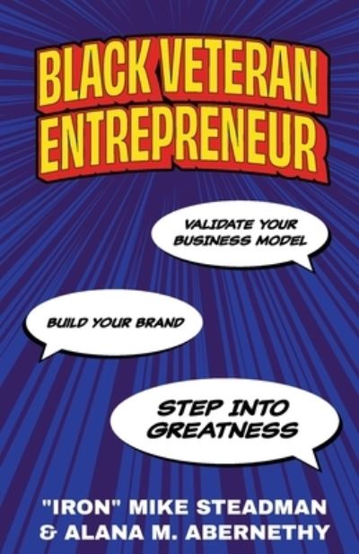 Cover for Iron Mike Steadman · Black Veteran Entrepreneur: Validate Your Business Model, Build Your Brand, and Step Into Greatness (Paperback Book) (2022)