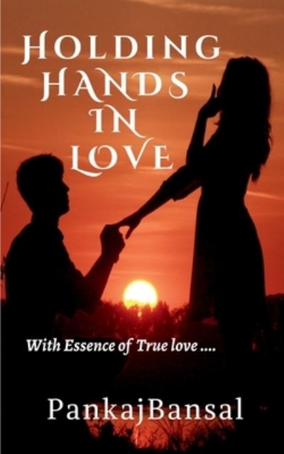 Cover for Pankaj Bansal · Holding Hands in Love: With Essence of True Love..... (Paperback Book) (2022)