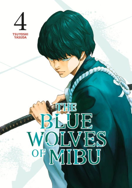 Cover for Tsuyoshi Yasuda · The Blue Wolves of Mibu 4 (Blue Miburo) - The Blue Wolves of Mibu (Blue Miburo) (Paperback Book) (2025)