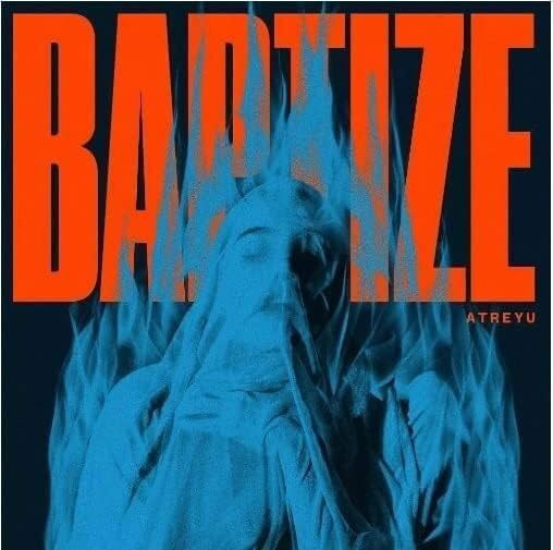 Baptize - Atreyu - Music - SPINEFARM - 0602435527864 - April 7, 2023