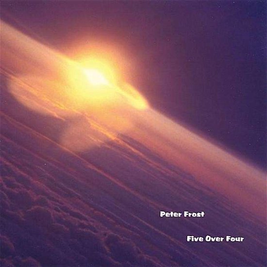 Five over Four - Peter Frost - Muziek - CD Baby - 0634479197864 - 22 november 2005