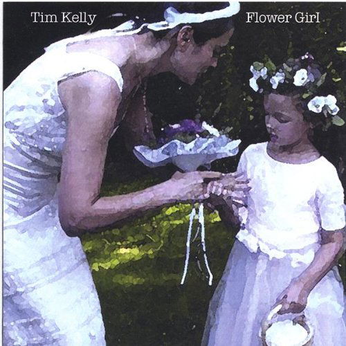 Cover for Tim Kelly · Flower Girl (CD) (2005)