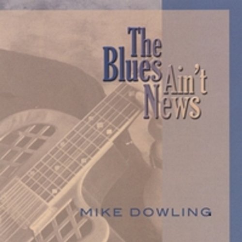 Cover for Mike Dowling · Blues Ain't News (CD) (2008)
