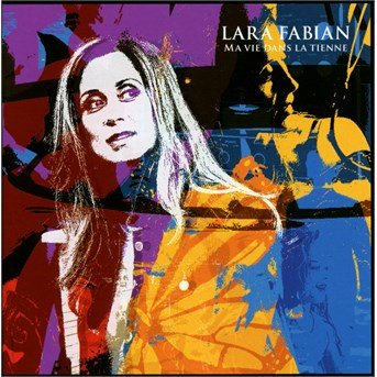 Cover for Lara Fabian · Ma Vie Dans La Tienne (CD) (2015)