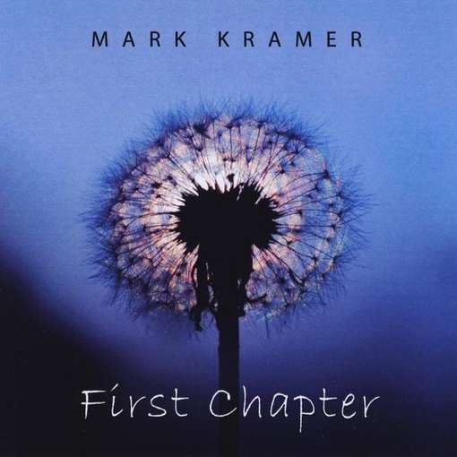 Cover for Mark Kramer · First Chapter (CD) (2010)