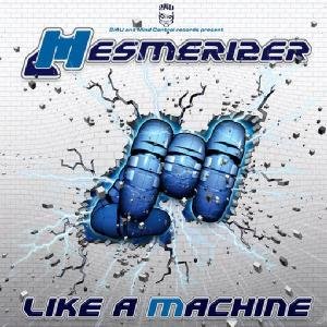 Like a Machine - Mesmerizer - Musiikki - MIND CONTROL - 4250250402864 - tiistai 24. marraskuuta 2009