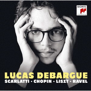 Scarlatti / Chopin / Liszt / Ravel - Lucas Debargue - Music - CBS - 4547366470864 - December 11, 2020