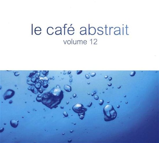 Cover for Raphael Marionneau · Le Café Abstrait Vol. 12 by Raphael Marionneau (CD) [Digipak] (2018)