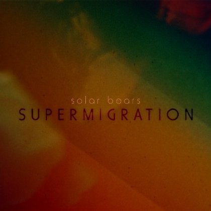 Cover for Solar Bears · Supermigration (LP) (2013)