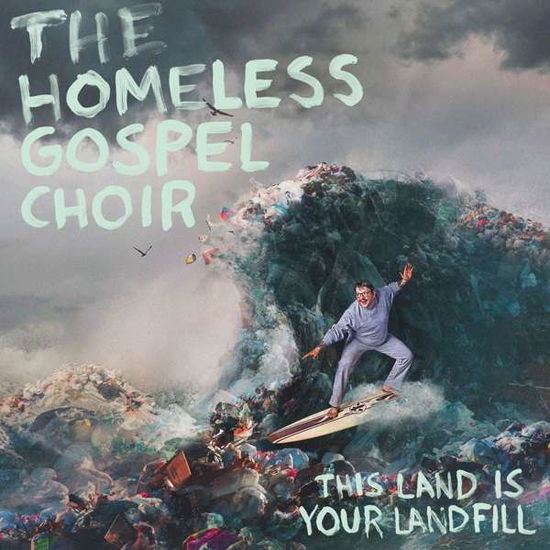 This Land Is Your Landfill - Homeless Gospel Choir - Musik - HASSLE RECORDS - 5060626461864 - 24. april 2020