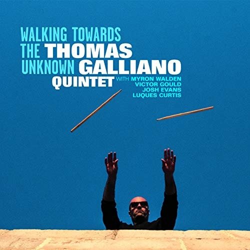 Thomas Galliano · Walking Towards The Unknown (CD) (2019)