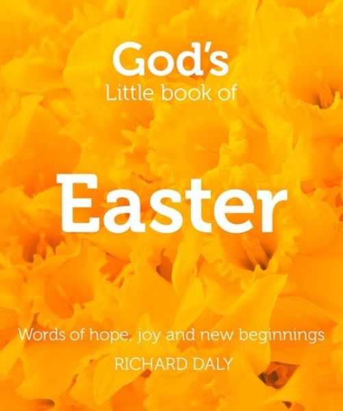 Cover for Richard Daly · God’s Little Book of Easter: Words of Hope, Joy and New Beginnings (Paperback Book) (2014)
