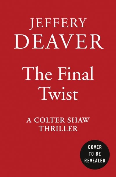 Cover for Jeffery Deaver · The Final Twist - Colter Shaw Thriller (Hardcover Book) (2021)