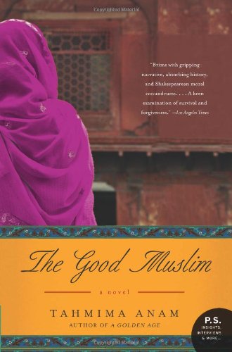 The Good Muslim: A Novel - Tahmima Anam - Books - HarperCollins - 9780061478864 - August 14, 2012